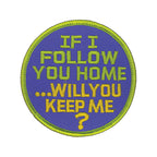 If I Follow You Home Patch 3" X 3" product flat on white background